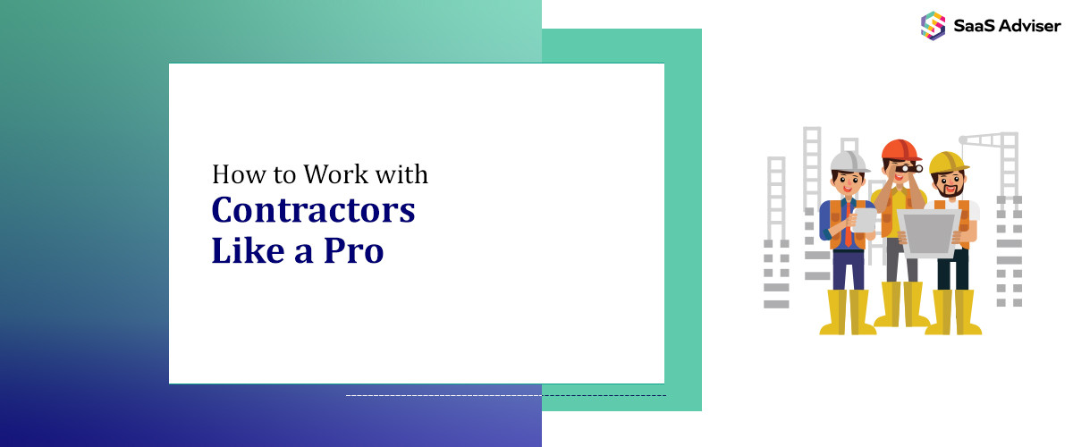 How to Work with Contractors Like a Pro 2025